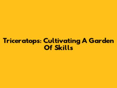 Triceratops: Cultivating A Garden Of Skills