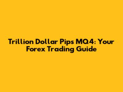 Trillion Dollar Pips MQ4: Your Forex Trading Guide