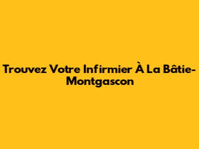 Trouvez Votre Infirmier À La Bâtie-Montgascon