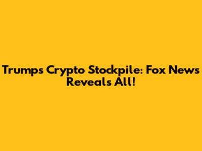Trump's Crypto Stockpile: Fox News Reveals All!
