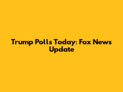 Trump Polls Today: Fox News Update