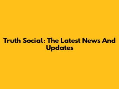 Truth Social: The Latest News And Updates