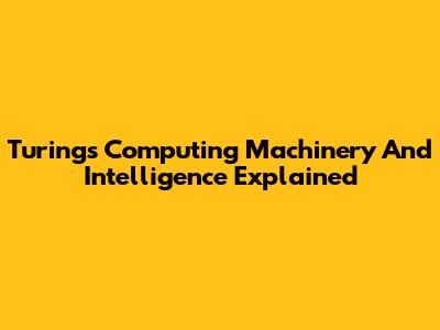 Turing's 'Computing Machinery And Intelligence' Explained