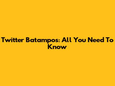 Twitter Batampos: All You Need To Know