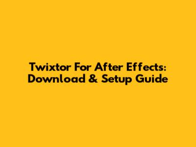 Twixtor For After Effects: Download & Setup Guide