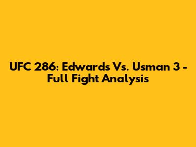 UFC 286: Edwards Vs. Usman 3 - Full Fight Analysis