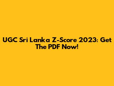UGC Sri Lanka Z-Score 2023: Get The PDF Now!