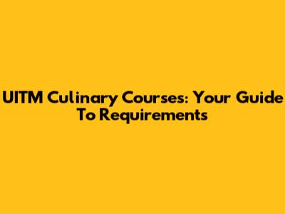 UITM Culinary Courses: Your Guide To Requirements