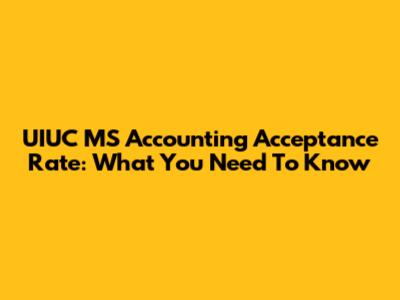 UIUC MS Accounting Acceptance Rate: What You Need To Know