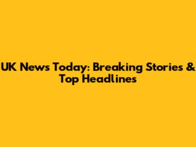 UK News Today: Breaking Stories & Top Headlines