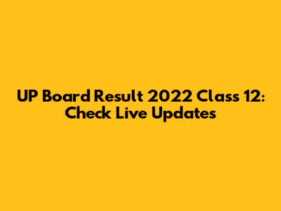 UP Board Result 2022 Class 12: Check Live Updates
