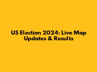 US Election 2024: Live Map Updates & Results