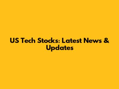 US Tech Stocks: Latest News & Updates