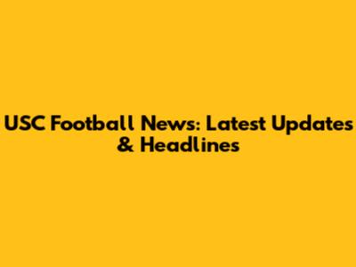 USC Football News: Latest Updates & Headlines