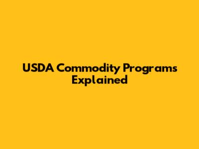 USDA Commodity Programs Explained