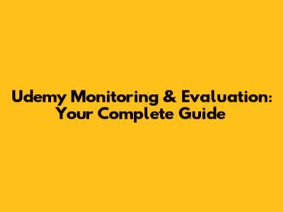 Udemy Monitoring & Evaluation: Your Complete Guide