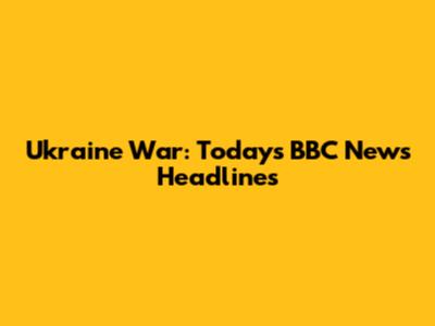 Ukraine War: Today's BBC News Headlines