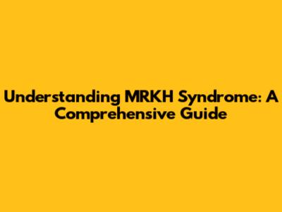 Understanding MRKH Syndrome: A Comprehensive Guide