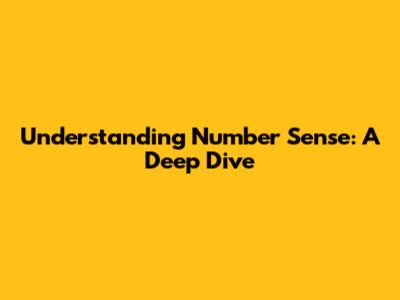 Understanding Number Sense: A Deep Dive