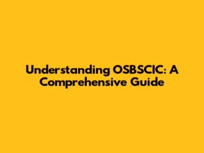 Understanding OSBSCIC: A Comprehensive Guide