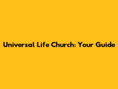 Universal Life Church: Your Guide