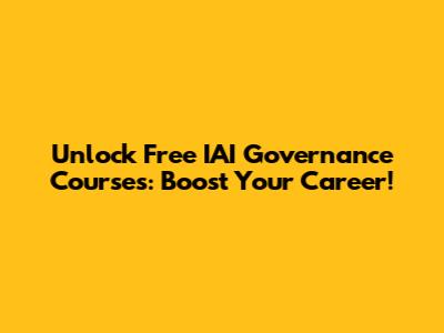 Unlock Free IAI Governance Courses: Boost Your Career!