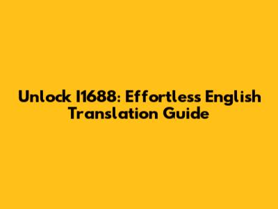 Unlock I1688: Effortless English Translation Guide