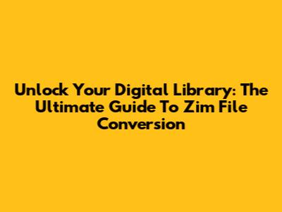 Unlock Your Digital Library: The Ultimate Guide To Zim File Conversion