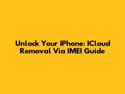 Unlock Your IPhone: ICloud Removal Via IMEI Guide