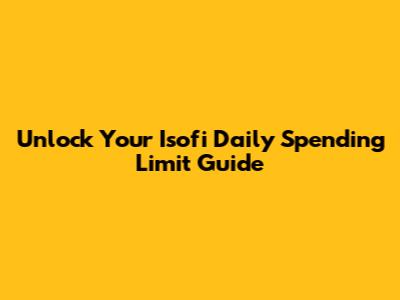 Unlock Your Isofi Daily Spending Limit Guide