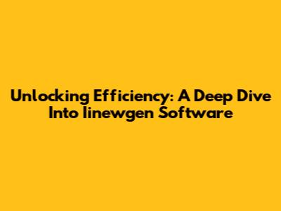 Unlocking Efficiency: A Deep Dive Into Iinewgen Software
