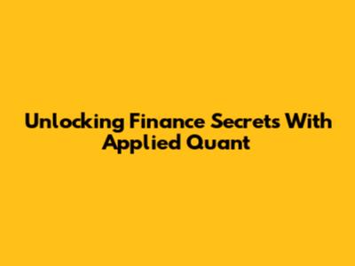 Unlocking Finance Secrets With Applied Quant