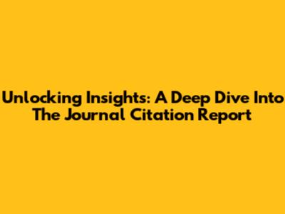 Unlocking Insights: A Deep Dive Into The Journal Citation Report