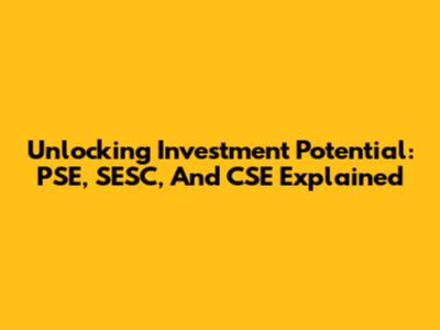 Unlocking Investment Potential: PSE, SESC, And CSE Explained