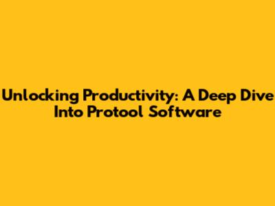 Unlocking Productivity: A Deep Dive Into Protool Software