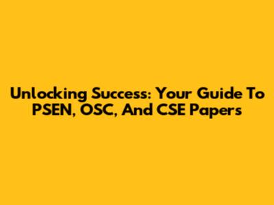 Unlocking Success: Your Guide To PSEN, OSC, And CSE Papers