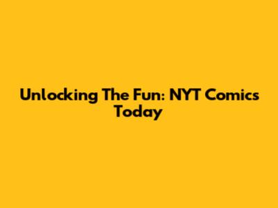 Unlocking The Fun: NYT Comics Today
