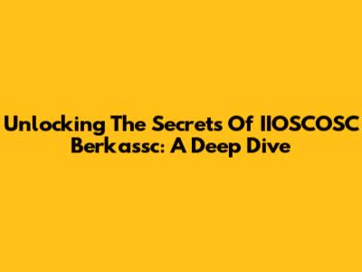 Unlocking The Secrets Of IIOSCOSC Berkassc: A Deep Dive