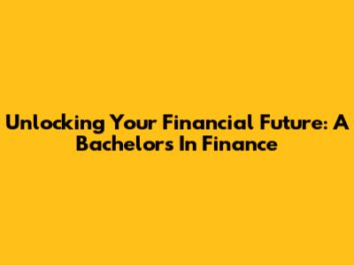 Unlocking Your Financial Future: A Bachelor's In Finance