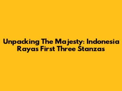 Unpacking The Majesty: Indonesia Raya's First Three Stanzas