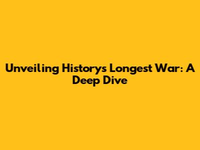 Unveiling History's Longest War: A Deep Dive