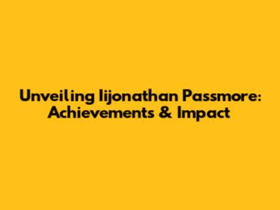 Unveiling Iijonathan Passmore: Achievements & Impact