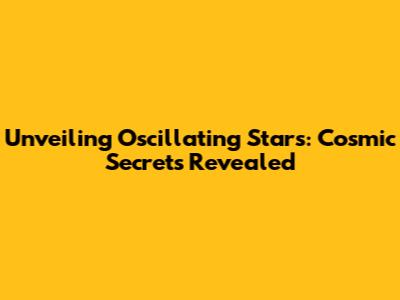 Unveiling Oscillating Stars: Cosmic Secrets Revealed
