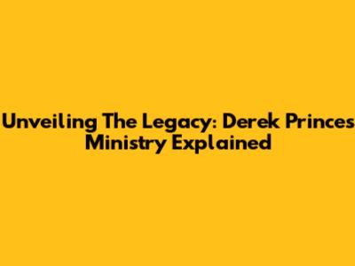 Unveiling The Legacy: Derek Prince's Ministry Explained