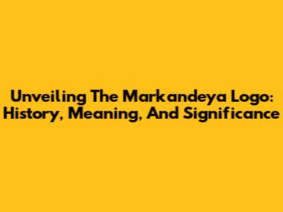 Unveiling The Markandeya Logo: History, Meaning, And Significance