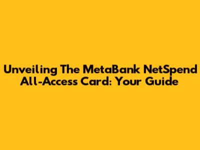 Unveiling The MetaBank NetSpend All-Access Card: Your Guide
