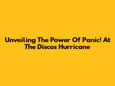 Unveiling The Power Of Panic! At The Disco's "Hurricane"