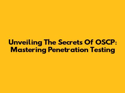 Unveiling The Secrets Of OSCP: Mastering Penetration Testing