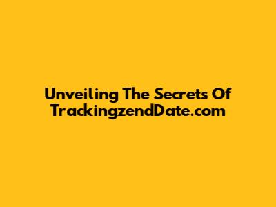 Unveiling The Secrets Of TrackingzendDate.com
