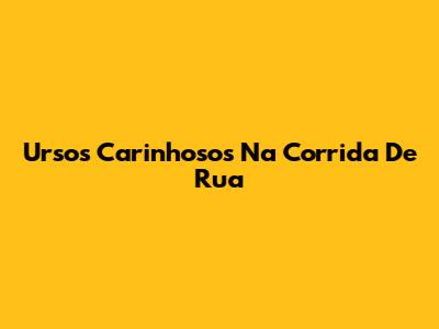 Ursos Carinhosos Na Corrida De Rua